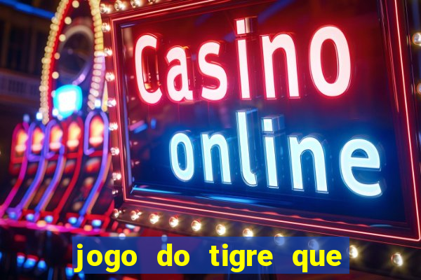 jogo do tigre que dao bonus no cadastro